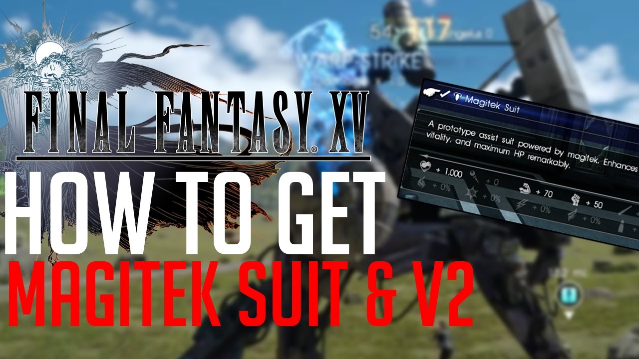 Final Fantasy Xv How To Get Magitek Suit  Magitek Suit V2 (Max Angelus-0 Lvl 99)