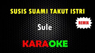 KARAOKE SUSIS || SULE || KARAOKE REMIX