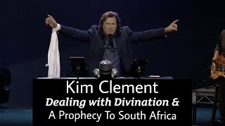 Dealing with Divination | Prophecy To South Africa | Kim Clement | 4/18/15