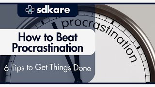 How to Beat Procrastination | 6 Tips to Get Things Done | SDKare
