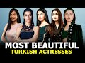 List of Top 15 Most Beautiful Turkish actresses of 2021