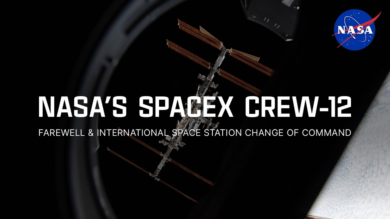 NASA’s SpaceX Crew-12 Farewell and International Space Station Change of Command