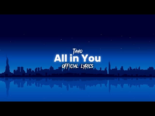 Tano-All in You (official Lyric video) class=