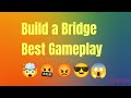Build a bridge amazing gameplaysilent op gaming