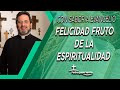 Felicidad fruto de la espiritualidad - Padre Pedro Justo Berrío