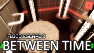 Flood Escape 2 map test: Between Time [Insane] by me