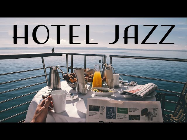 Hotel JAZZ - Exquisite Instrumental Jazz for Relax, Breakfast, Dinner class=