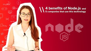 4 benefits of Node.js and 5 companies that use this technology