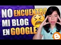 Solución: No encuentro mi Blog en Google | Error con Google Search Console y Blogger