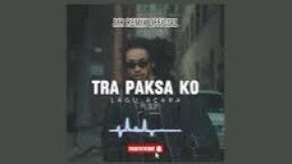 TRA PAKSA KO LAGU ACARA TERBARU (Mr Remix)