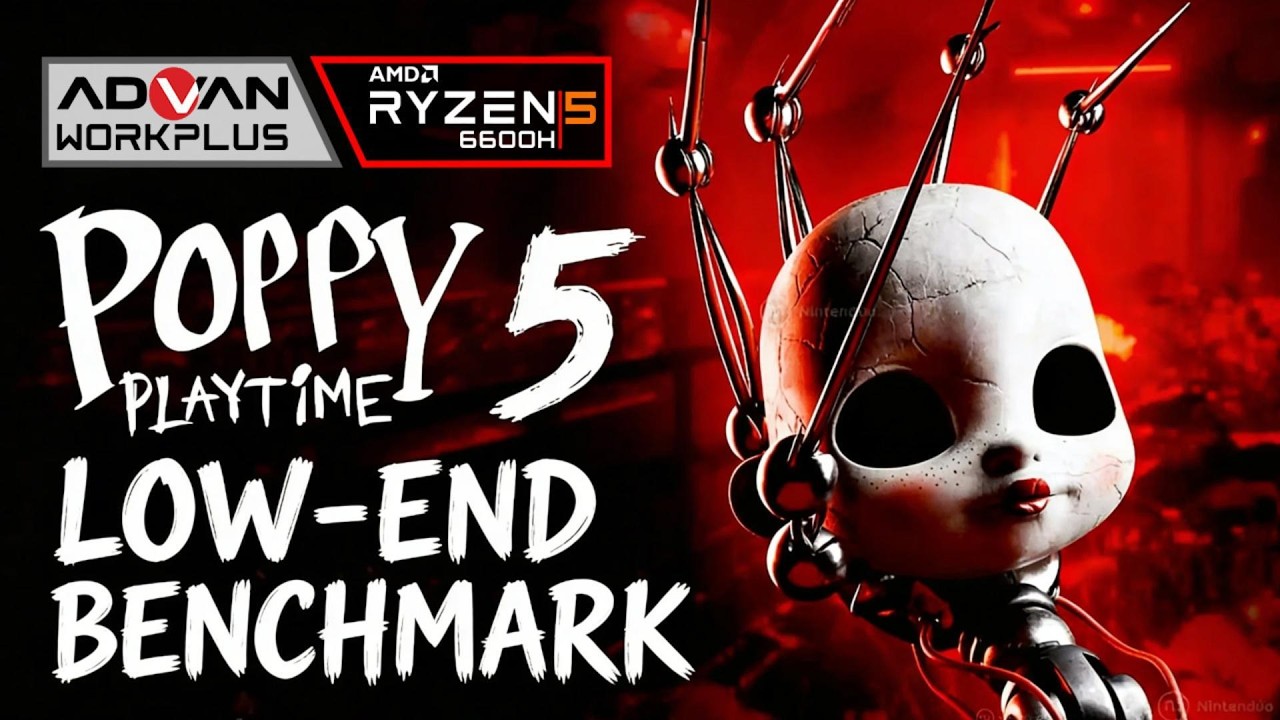 POPPY PLAYTIME : CHAPTER 5 ◆ LOW-END BENCHMARK | Advan Workplus Ryzen 5 6600H Radeon 660M