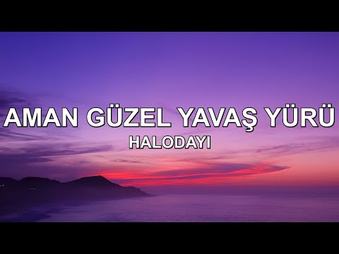 Halodayı (feat. Azer Bülbül) - Aman Güzel Yavaş Yürü (Lyrics - Sözleri)