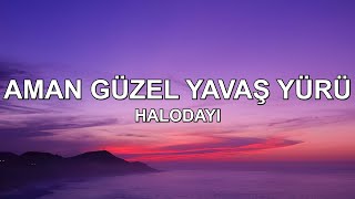 Halodayı (feat. Azer Bülbül) - Aman Güzel Yavaş Yürü (Lyrics - Sözleri)