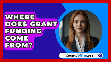 Where Does Grant Funding Come From? - CountyOffice.org