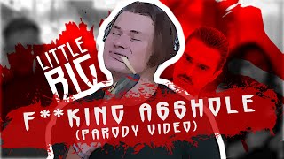 LITTLE BIG - F**KING ASSHOLE (PARODY VIDEO)