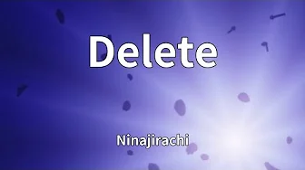 Ninajirachi - Delete (Lyrics) Ninajirachi - Delete (Lyrics)