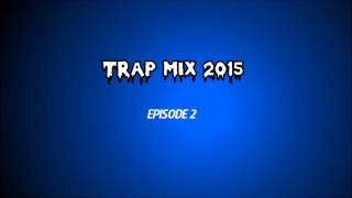 Trap Mix 2015 - Ep. 2 (Flosstradamus, RL Grime, Yellow Claw, Diplo, DJ Snake, etc.)