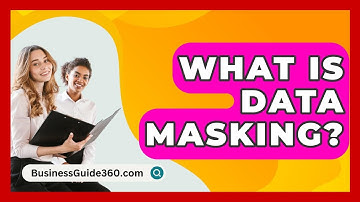 What Is Data Masking? - BusinessGuide360.com