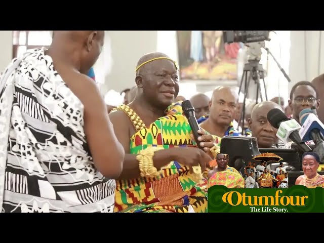 OTUMFOƆ tells His story and lied about his Father class=