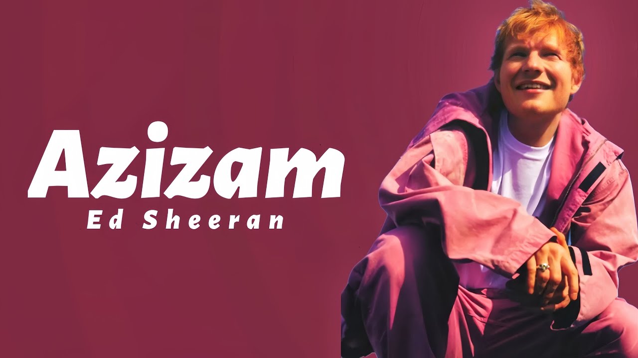 Ed Sheeran - Azizam (Lyrics Video) Ed Sheeran - Azizam (Lyrics Video)