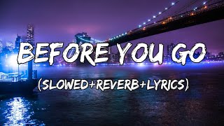 Before You Go - Lewis Capaldi Song ( Slowed Reverb Lyrics )