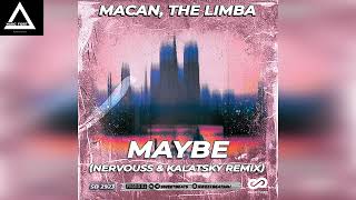 MACAN, The Limba - Maybe (Nervouss & Kalatsky Remix)
