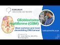 Glioblastoma multiforme (GBM) - most deadly brain tumour!