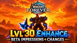 WOW FOREVER - Enhancement at Level 30 - What Works & What Needs to Change