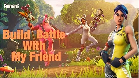 Build Battle With My Friend- Playground ( Fortnite BR )