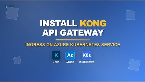 Install Kong API Gateway Ingress on Azure kubernetes service
