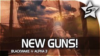 NEW UPDATE, NEW GUNS, SAME OLD SHENANIGANS! - Blackwake Gameplay (Alpha 3 Part 1)