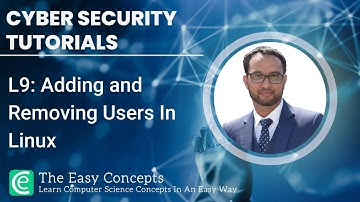 Cyber Security Tutorials | L9: Adding and Removing Users In Linux | The Easy Concepts