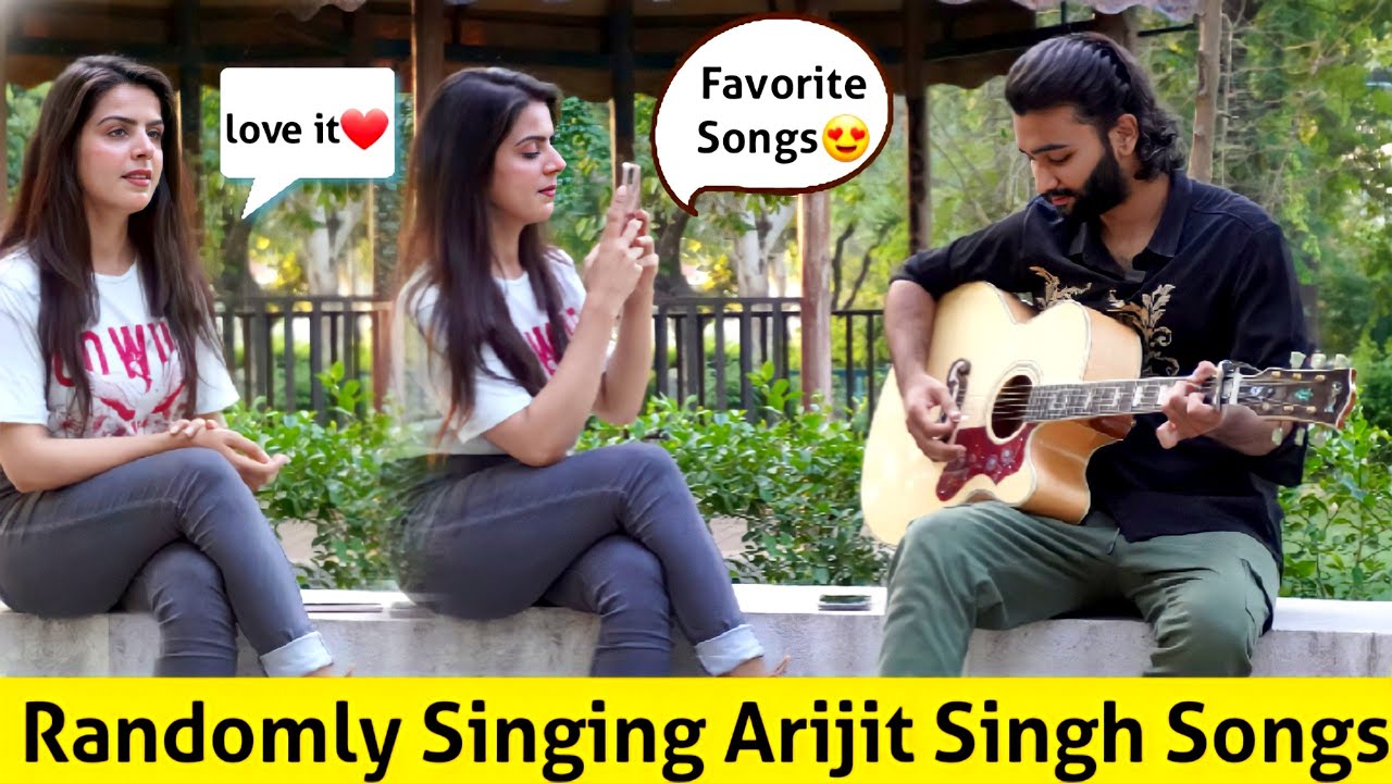 Randomly Singing Arijit Singh Songs In Front Of Girl | 