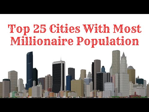 Video: The 25 Cities With The Most Millionaires
