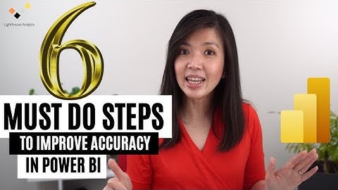 6 Must Do Steps To improve Accuracy BEFORE using Power BI Report inherited from others