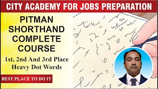 PITMAN SHORTHAND | 1ST, 2ND AND 3RD PLACE HEAVY DOT WORDS | CITY ACADEMY FOR JOBS PREPARATION
