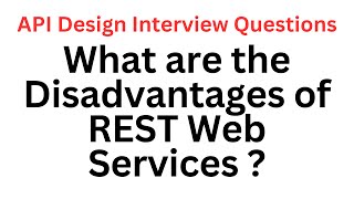 What are the Disadvantages of REST Web Services ? | API Design Interview Questions