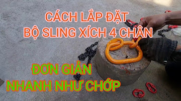 Cách lắp bộ cẩu xích 4 chân đơn giản và nhanh như chớp - Sling 4 chân, cẩu 4 chân