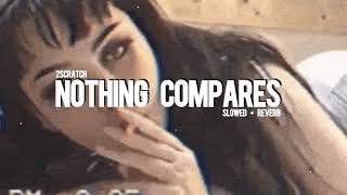 2Scratch - Nothing Compares (slowed + reverb)