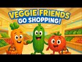 Veggie Friends Go Shopping! 🛒 | Learn Fruits & Veggies for Kids