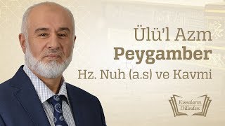 Ülü’l Azm Peygamber Hz. Nuh (as) ve Kavmi