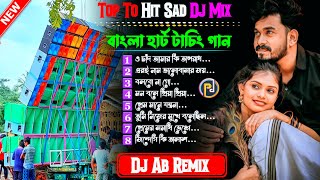 Top To Hit Bengali Sad Dj Mix || Dj Ab Remix || PRADIP DOLAI