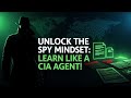 Unlock the Spy Mindset: Learn Like a CIA Agent!