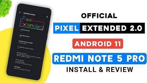 Smooth Stock Android 11 - Pixel Extended 2.0 Official Rom - Redmi Note 5 Pro - Install And Review