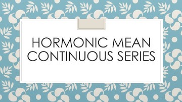 Harmonic Mean - Continuous Series