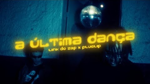 Link do Zap & Pluglip - a última dança (Official Video)
