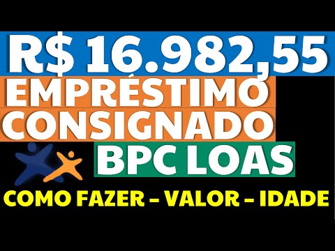 16.982,55 EMPRÉSTIMO CONSIGNADO BPC LOAS 2022 COMO FAZER QUEM TEM DIREITO CRÉDITO CONSIGNADO BPC