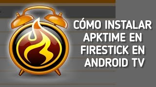 Cómo instalar APKTime en Firestick o Android TV fácilmente