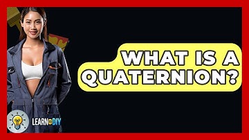 What Is A Quaternion? - LearnToDIY360.com