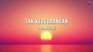 Video thumbnail of "L Danielle  - Tak Keseorangan (Official Lyric Video)"